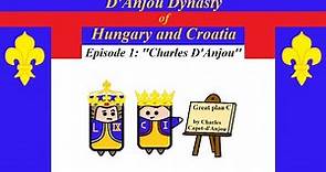 D'Anjou Dynasty of Hungary and Croatia - Episode 1 - ''Charles D'Anjou''