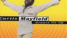 Curtis Mayfield - Groove On Up