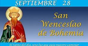 SEPTIEMBRE 28 /SAN WENCESLAO DE BOHEMIA /EL SANTO DEL DIA