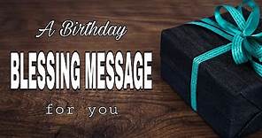 A BIRTHDAY BLESSING MESSAGE: Happy Birthday message with Bible verses.