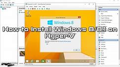How to Install Windows 8/8.1 on Hyper-V | SYSNETTECH Solutions