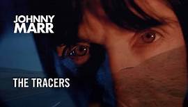 Johnny Marr - The Tracers - Official Music Video