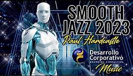 Paul Hardcastle Smooth Jazz 2023 Spiritual,Mysthical & Relax