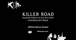 Soundwalk Collective & Jessie Paris Smith featuring Patti Smith - Killer Road [Full Album Stream]
