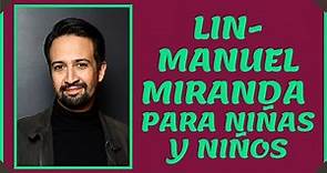 BIOGRAFÍA de LIN MANUEL MIRANDA para NIÑOS Y NIÑAS