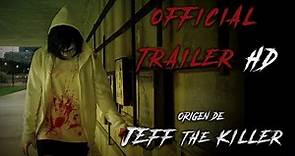 EL ORIGEN DE JEFF THE KILLER | Trailer Oficial