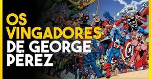 ✔️ Os Vingadores de George Pérez | Gibizinho