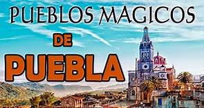 9 Pueblos Mágicos del Bello estado de Puebla que debes conocer.
