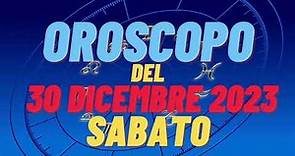 Oroscopo 30 dicembre 2023 sabato tutti i segni oroscopo del 30 dicembre oroscopo del giorno 30 oggi