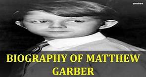 BIOGRAPHY OF MATTHEW GARBER