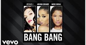 Jessie J, Ariana Grande, Nicki Minaj - Bang Bang (Official Audio)