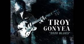 Troy Gonyea "2020 Blues"