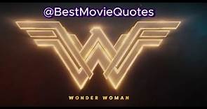 Wonder Woman - Empowering Movie Quotes "Never doubt yourself"