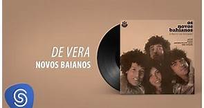 Novos Baianos - De Vera (Ferro na Boneca) [Áudio Oficial]