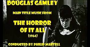 Douglas Gamley: The Horror of It All (1964)