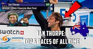 Ian Thorpe: Top 5 Races of All Time