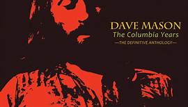 Dave Mason - The Columbia Years - The Definitive Anthology