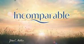 INCOMPARABLE - Message of Pastor John C. Miller for March 31 2024