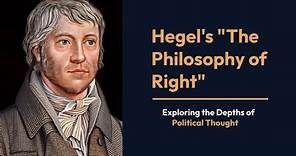 Georg Wilhelm Friedrich Hegel's The Philosophy of Right