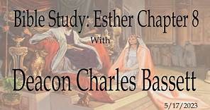 Bible Study: Esther Chapter 8 with Deacon Charles Bassett