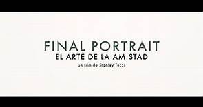 FINAL PORTRAIT, EL ARTE DE LA AMISTAD - Tráiler Español
