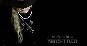 Steve Hunter ‘Tiresome Blues’