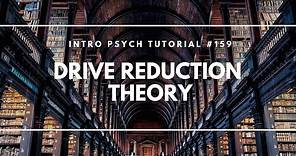 Drive Reduction Theory (Intro Psych Tutorial #159)