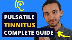 Pulsatile Tinnitus: Complete Guide (With 7 Potential Causes)