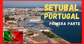 SETUBAL PORTUGAL PRIMERA PARTE