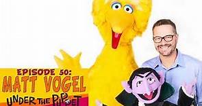 Matt Vogel (Sesame Street, The Muppets) - Under The Puppet #50