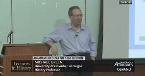 Lectures in History-Abraham Lincoln and the 1860 Election