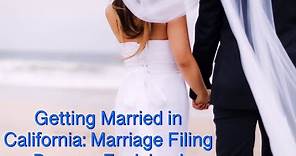 Getting Married in California: Marriage Filing Process Explained