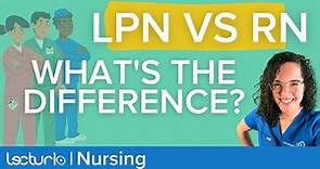 Licensed Practical Nurse (LPN) vs Registered Nurse (RN) - What's the difference? | Lecturio Nursing