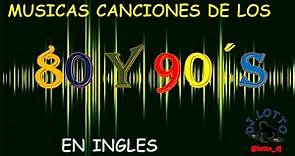 Musicas Canciones de los 80 y 90 en Ingles - Los mejores Exitos 80 y 90 ...