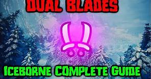 Dual Blades Complete Guide 2020 | Everything You Need To Know | MHW Iceborne