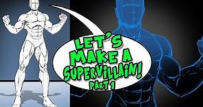 Let's Make a Supervillain - Step by Step - Part 1
