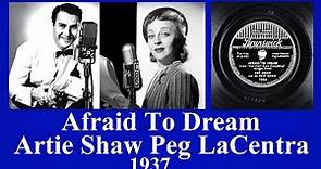 Afraid to Dream - Artie Shaw - Peg LaCentra - 1937