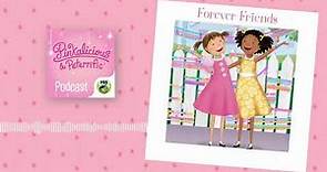 Forever Friends | PINKALICIOUS & PETERRIFIC PODCAST