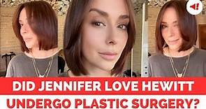 Why Jennifer Love Hewitt Looks Different: Did Actress Undergo Plastic Surgery?