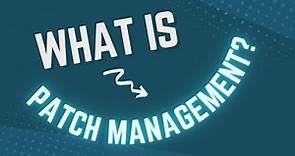What is patch management?