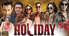 Holiday A Soldier Is Never Off Duty Full Movie | Akshay Kumar, Sonakshi Sinha | Review & Details HD