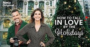How To Fall in Love by the Holidays | Official Trailer | The Roku Channel