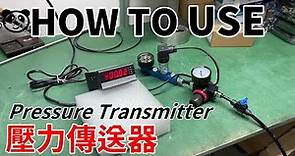 HOW TO USE Pressure Transmitter 如何使用壓力傳送器 輸出4-20mA至數字顯示表