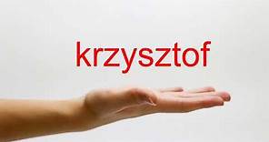 How to Pronounce krzysztof - American English