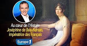 Au cœur de l'histoire: Joséphine de Beauharnais, impératrice des Français (Franck Ferrand)