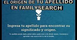 Tips de Genealogía - El Origen de tu Apellido en Familysearch