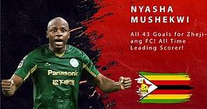 Nyasha Mushekwi All 43 Goals for Zhejiang FC! All Time Leading Scorer!