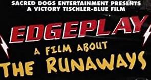 EDGEPLAY: A Film About The Runaways