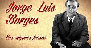 Las mejores frases de Jorge Luis Borges