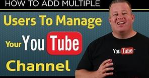 How To Add Multiple Users To Manage Your Youtube Channel